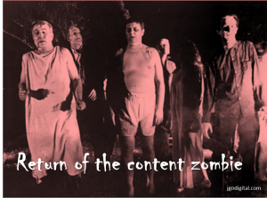Return of the content zombie