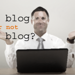 Business blogging today: Is it still worth the effort?