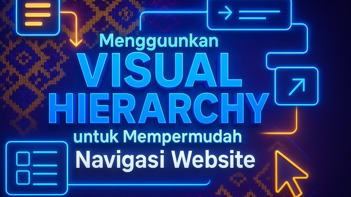 Menggunakan Visual Hierarchy untuk Mempermudah Navigasi Website