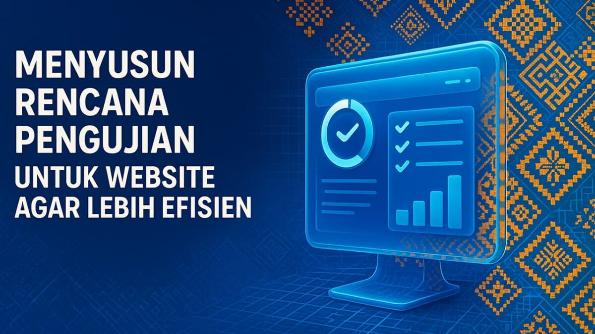 Menyusun Rencana Pengujian untuk Website Agar Lebih Efisien